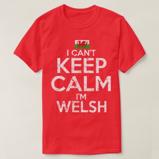 I Cant Behielt Calm Im Welsh T-Shirt (Design vorne)