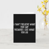 I Can't Believe What You Say Because I See What Yo Karte (Gelbe Blume)