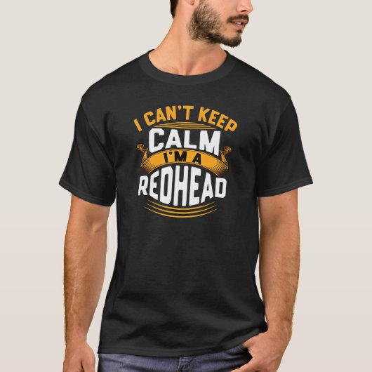 I Cant Calm Im A Redhead T-Shirt (Vorderseite)