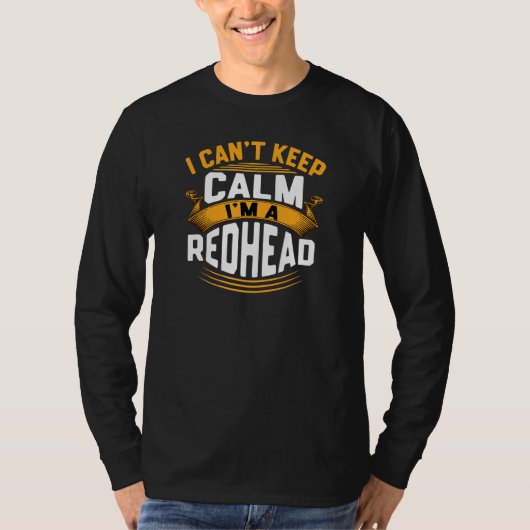 I Cant Calm Im A Redhead T-Shirt (Vorderseite)
