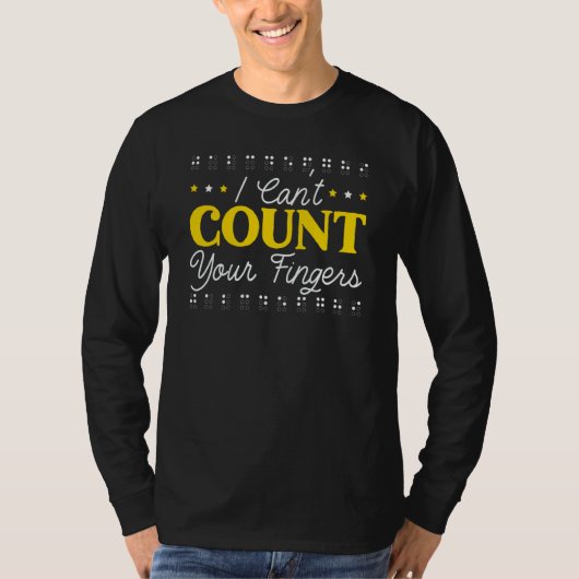 I Can't Count Your Fingers Braille Blind Awareness T-Shirt (Vorderseite)