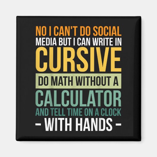 I Can't Do Social Media But I Can Write In Cursive Magnet (Vorne)