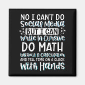 I Can't Do Social Media But I Can Write In Cursive Magnet (Vorne)