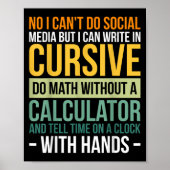 I Can't Do Social Media But I Can Write In Cursive Poster (Vorne)