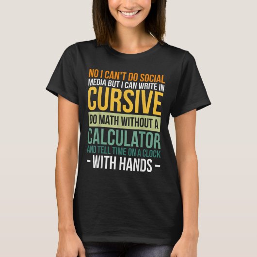 I Can't Do Social Media But I Can Write In Cursive T-Shirt (Vorderseite)