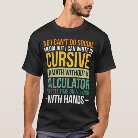 I Can't Do Social Media But I Can Write In Cursive T-Shirt (Vorderseite)