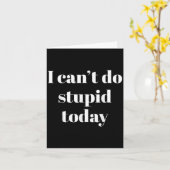 I Can't Do Stud Today Karte (Gelbe Blume)