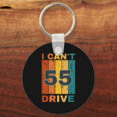 I Cant Drive 55 Birthday Retro Party Schlüsselanhänger (Vorderseite)