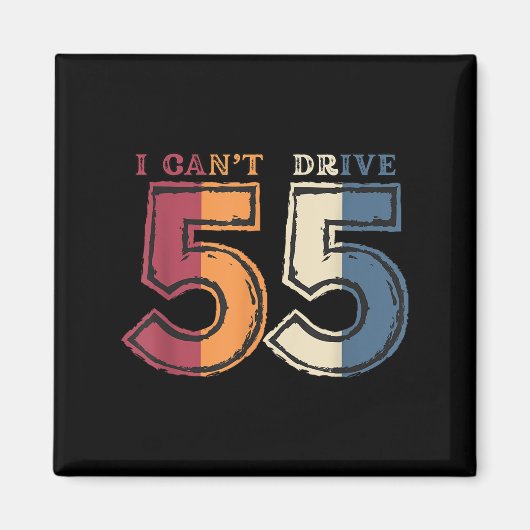 I Cant Drive 55 Legend 1970 55th Birthday Retro Me Magnet (Vorne)