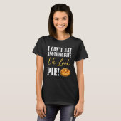 I can't Eat Another Bite Oh Look Pie Cake Thanksgi T-Shirt (Vorne ganz)