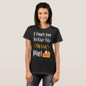 I Can't Eat Another Bite Oh Look Pie Im Avid Food T-Shirt (Vorne ganz)
