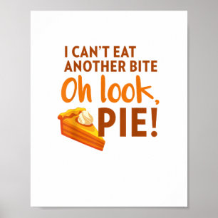 I Can't Eat Another Schwanz, oh Look Pie Thanksgiv Poster