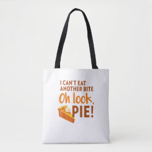 I Can't Eat Another Schwanz, oh Look Pie Thanksgiv Tasche