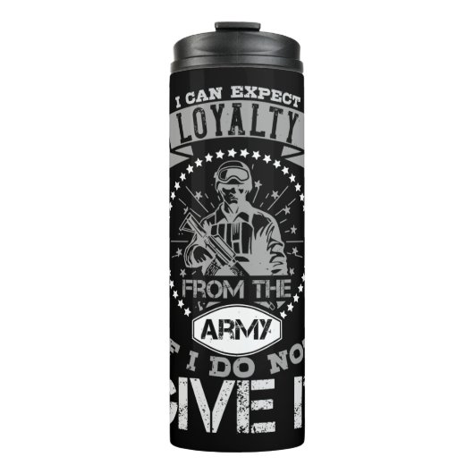 I Can'T Expect Loyalty From The Army Thermosbecher (Vorderseite)