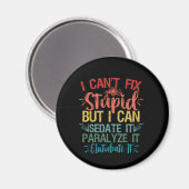i can't Fix Stupid But i can sedate it Funny Nurse Magnet (Vorderseite/Rückseite)