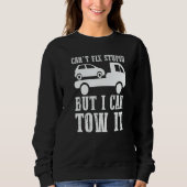I can't fix stupid but I can tow it 5 Sweatshirt (Vorderseite)