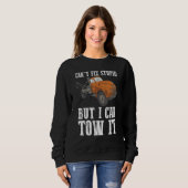 I can't fix stupid but I can tow it 6 Sweatshirt (Vorne ganz)