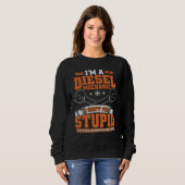 I Can't Fix Stupid  Diesel Mechanic  For Guys Sweatshirt (Vorne ganz)