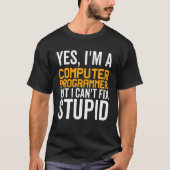 I Can't Fix Stupid - Funny Computer Programmer_1 T-Shirt (Vorderseite)