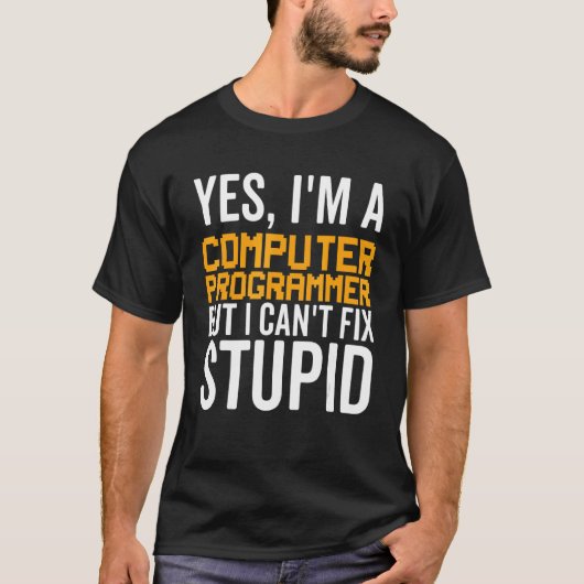 I Can't Fix Stupid - Funny Computer Programmer_1 T-Shirt (Vorderseite)