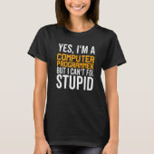 I Can't Fix Stupid - Funny Computer Programmer Pre T-Shirt (Vorderseite)
