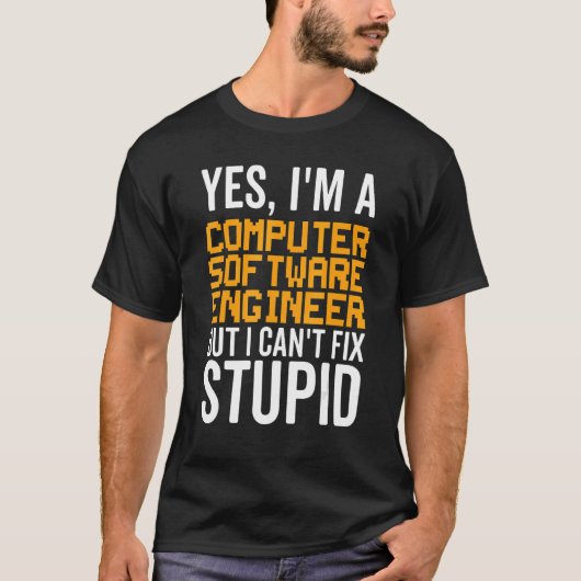 I Can't Fix Stupid - Funny Computer Software Engin T-Shirt (Vorderseite)