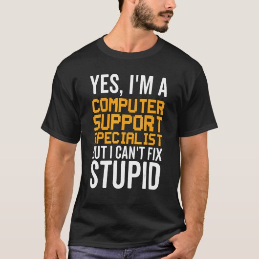 I Can't Fix Stupid - Funny Computer Support Specia T-Shirt (Vorderseite)