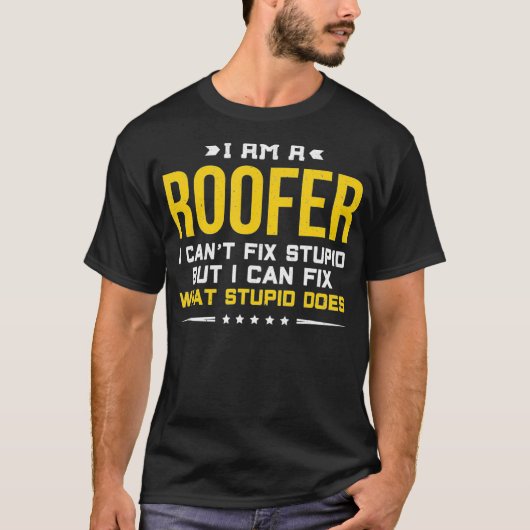 I Cant Fix Stupid Funny Roofer Geschenk T-Shirt (Vorderseite)