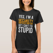I Can't Fix Stupid - Funny Security Administrator_ T-Shirt (Vorderseite)