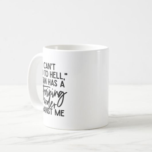 I Can't Go To Hell Because Satan Has A Restraining Kaffeetasse (Vorderseite Links)