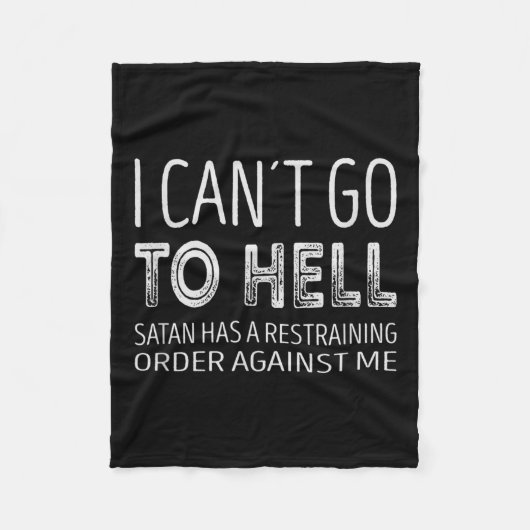 I Cant Go To Hell. Satan Has A Restraining Order A Fleecedecke (Vorderseite)