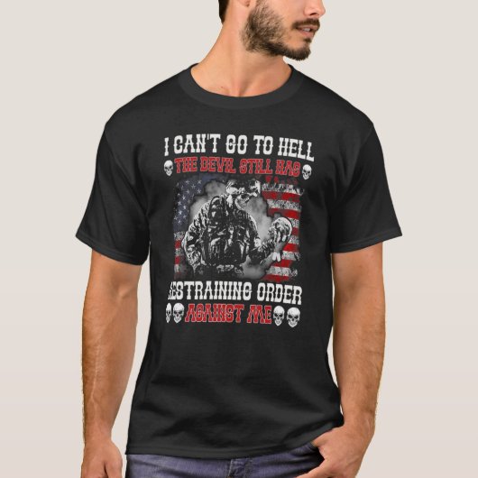 I Can't Go To Hell The Devil Still Has Restraining T-Shirt (Vorderseite)