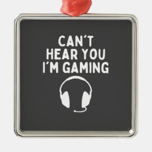 I can't hear you I'm gaming funny gamer Ornament Aus Metall