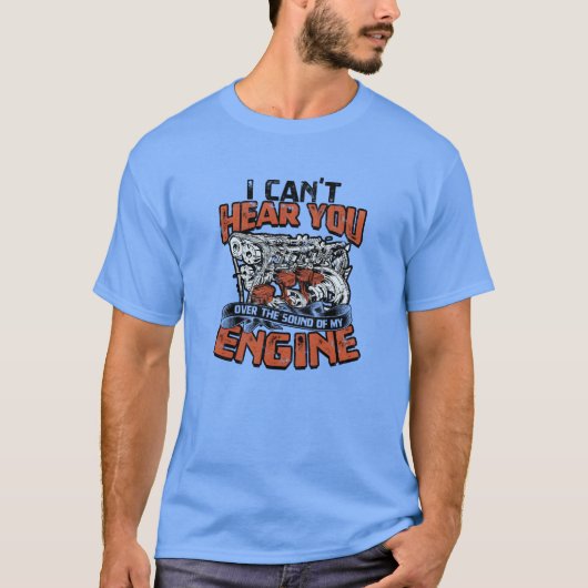 I cant hear you over the sound of my engine Car T-Shirt (Vorderseite)
