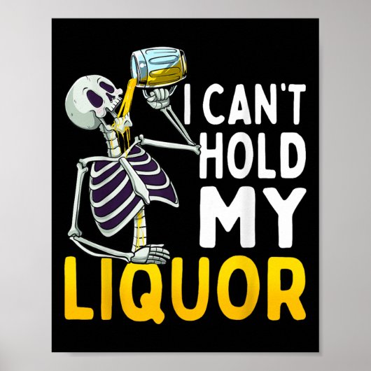 I Cant Hold My Liquor Funny Halloween Skeleton Dri Poster (Vorne)