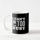 I Cant I Am Too Busy Kaffeetasse (Links)