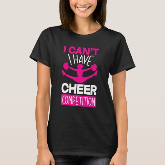 I Can't I Have Cheer Competition Cheerleading T-Shirt (Vorderseite)