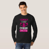 I Can't I Have Cheer Competition  Cheerleading T-Shirt (Vorne ganz)