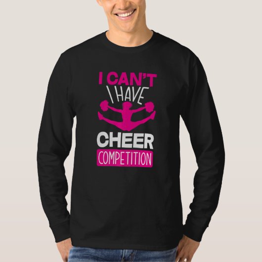 I Can't I Have Cheer Competition  Cheerleading T-Shirt (Vorderseite)