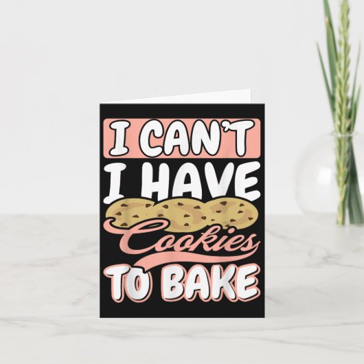 I Cant I Have Cookies To Bake Cupcake Baking Karte (Vorderseite)