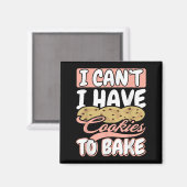 I Cant I Have Cookies To Bake Cupcake Baking  Magnet (Vorderseite/Rückseite)