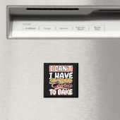 I Cant I Have Cookies To Bake Cupcake Baking  Magnet (In Situ (Geschirrspüler))