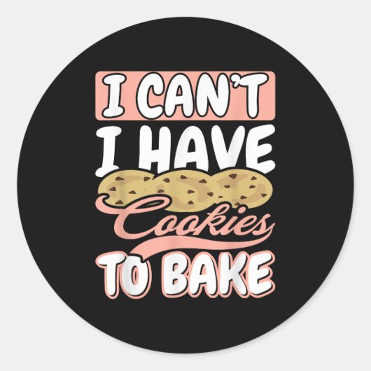 I Cant I Have Cookies To Bake Cupcake Baking Runder Aufkleber (Vorderseite)