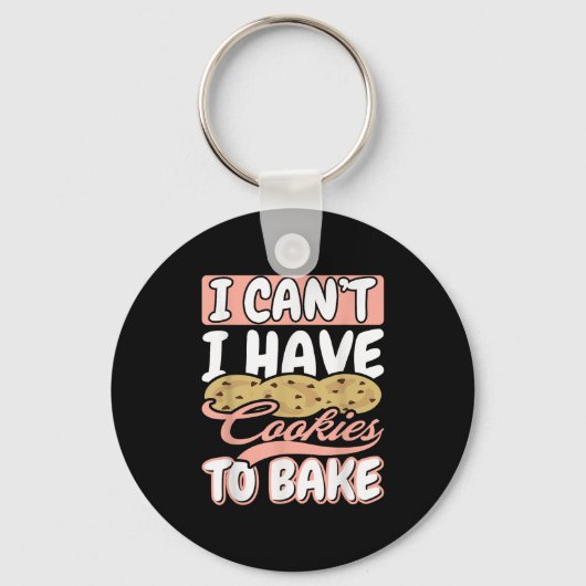 I Cant I Have Cookies To Bake Cupcake Baking Schlüsselanhänger (Vorderseite)