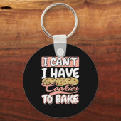 I Cant I Have Cookies To Bake Cupcake Baking Schlüsselanhänger (Vorderseite)