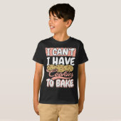 I Cant I Have Cookies To Bake Cupcake Baking  T-Shirt (Vorne ganz)