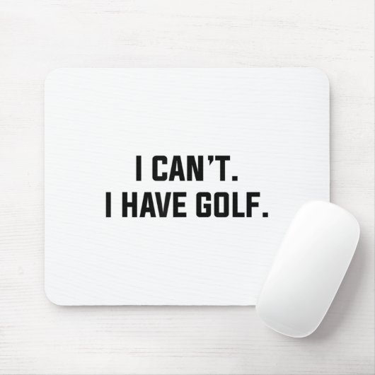 I Can't I Have Golf Funny Golfing Excuse Saying Sl Mousepad (Mit Mouse)