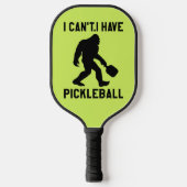 I Can't I Have Pickleball - Bigfoot Funny Pickleball Schläger (Vorderseite)