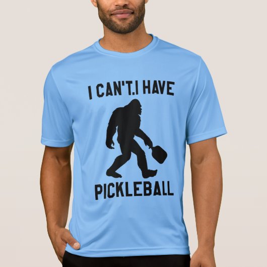 I Can't I Have Pickleball - Bigfoot Funny T-Shirt (Vorderseite)