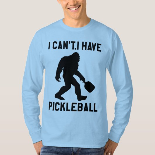 I Can't I Have Pickleball - Bigfoot Funny T-Shirt (Vorderseite)
